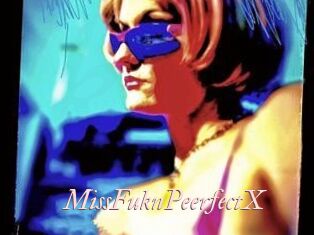 MissFuknPeerfectX